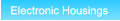 Electronic Housings Electronic Housings