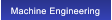 Machine Engineering Machine Engineering