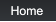 Home Home